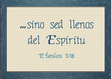 Sino sed llenos del Espiritu - Efesions 5:18 Sino sed llenos del Espiritu - Efesions 5:18